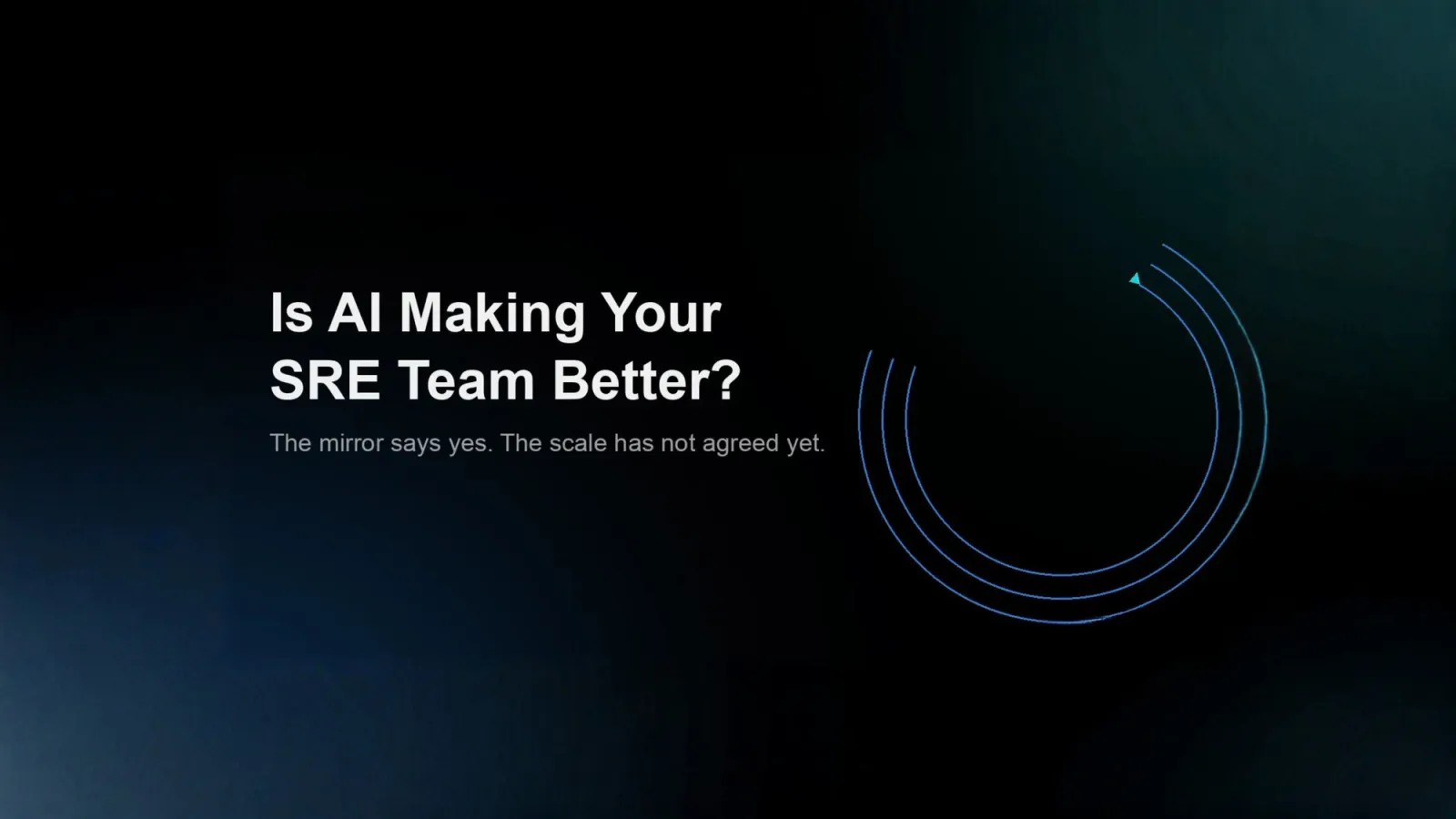 Is AI making your SRE team better? The mirror says yes. The scale has not agreed yet.