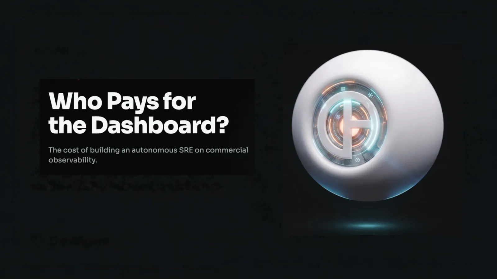 Who Pays for the Dashboard? The cost of building an autonomous SRE on commercial observability. The Dashboard Series, part 2 of 3.