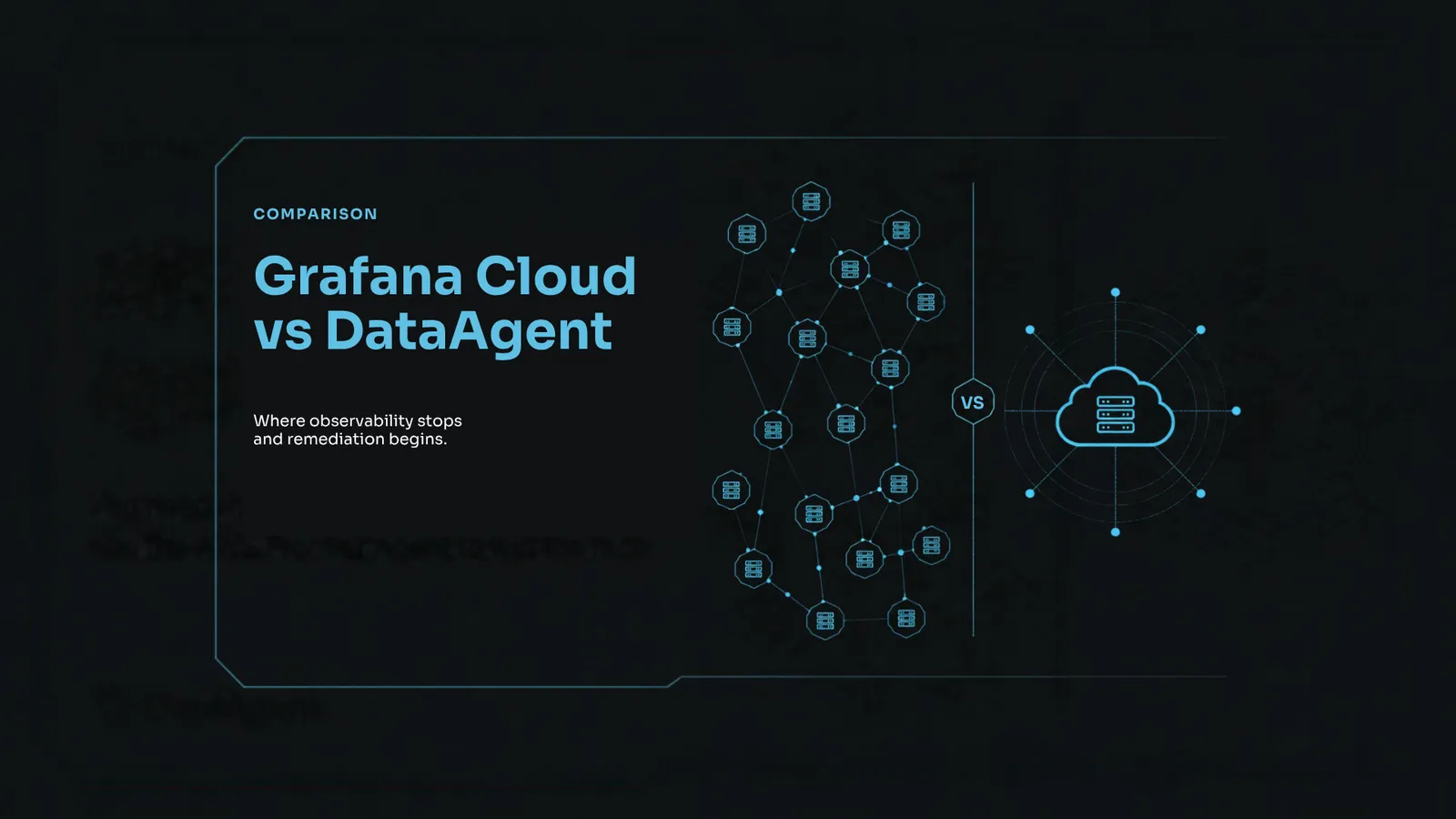 Comparison: Grafana Cloud vs DataAgent. Where observability stops and remediation begins.