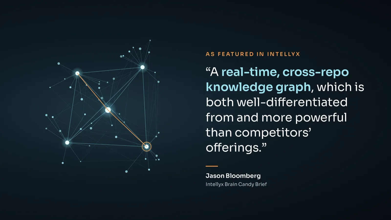 Intellyx analyst Jason Bloomberg calls DataAgent's real-time, cross-repo knowledge graph "both well-differentiated from and more powerful than competitors' offerings."